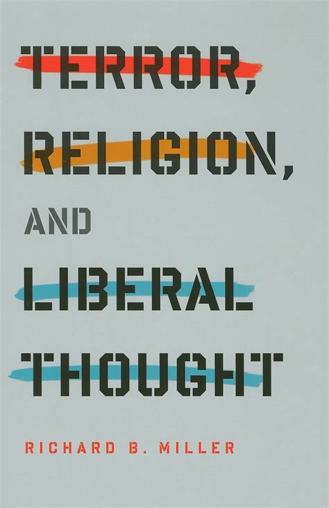 Terror Religion And Liberal Thought Richard Brian Miller [PDF]